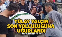 Tülay Yalçın son yolculuğuna uğurlandı