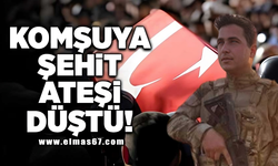 Komşuya şehit ateşi düştü!