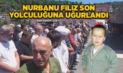 Nurbanu Filiz son yolculuğuna uğurlandı