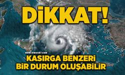 Dikkat: Kasırga Benzeri Bir Durum Oluşabilir