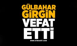 Gülbahar Girgin vefat etti