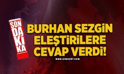 BURHAN SEZGİN ELEŞTİRİLERE CEVAP VERDİ!