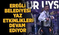 EREĞLİ BELEDİYESİ YAZ ETKİNLİKLERİ DEVAM EDİYOR