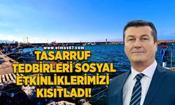 Tasarruf tedbirleri sosyal etkinliklerimizi kısıtladı!