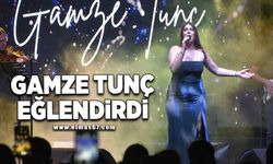 GAMZE TUNÇ, EĞLENDİRDİ