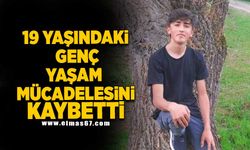 19 Yaşındaki Genç Yaşam Mücadelesini Kaybetti