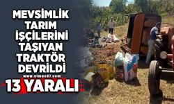 Mevsimlik tarım işçilerini taşıyan traktör devrildi: 13 yaralı