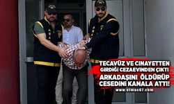 Tecavüz ve cinayetten girdiği cezaevinden çıktı, arkadaşını öldürüp cesedini kanala attı