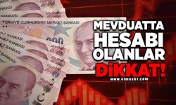 Mevduatta hesabı olanlar dikkat!