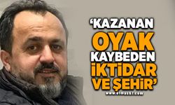 KAZANAN OYAK, KAYBEDEN İKTİDAR VE ŞEHİR!