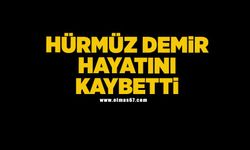 Hürmüz Demir hayatını kaybetti