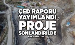 ÇED raporu yayımlandı, proje sonlandırıldı!