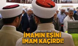 İmamın eşini imam kaçırdı!