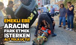 Emekli ebe aracını park etmek isterken alt yola uçtu