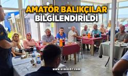 Amatör Balıkçılar bilgilendirildi