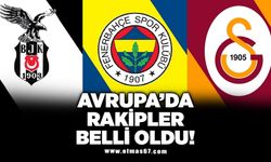 Avrupa'da rakipler belli oldu!