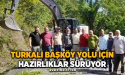 Türkali Başköy Yolu İçin Hazırlıklar Sürüyor