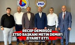 RECEP DEMİRSÖZ, ZTSO BAŞKANI METİN DEMİR’İ ZİYARET ETTİ