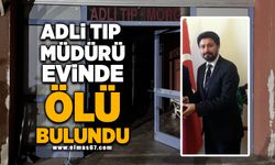 Adli Tıp Kurumu Müdürü evinde ölü bulundu