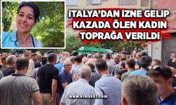 İtalya'dan izne gelip kazada ölen kadın toprağa verildi