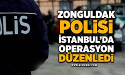 Zonguldak Polisi İstanbul'da operasyon düzenledi