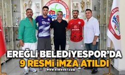 Ereğli Belediyespor'da 9 resmi imza atıldı