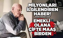 Milyonları ilgilendiren haber! Emekli olana çifte maaş birden