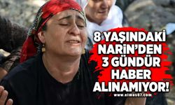 8 yaşındaki Narin'den 3 gündür haber alınamıyor!