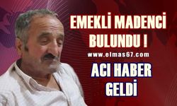 Emekli madencinin cesedine ulaşıldı