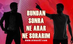 Bu saatten sonra ne arar ne sorarım!