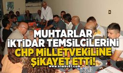 Muhtarlar iktidar temsilcilerini CHP milletvekiline şikâyet etti!