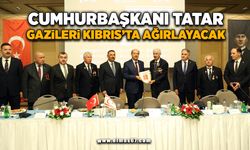 Cumhurbaşkanı Tatar, gazileri Kıbrıs'ta ağırlayacak