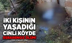 İki kişinin yaşadığı 'cinli köyde' esrarengiz ölüm!