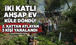 İki katlı ahşap ev küle döndü! 2. kattan atlayan 3 kişi yaralandı