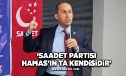 "Saadet Partisi HAMAS'ın ta kendisidir"