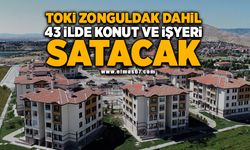 TOKİ, Zonguldak dahil 43 ilde konut ve iş yeri satacak