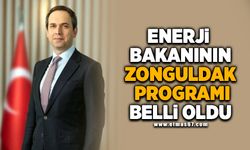 Enerji Bakanının Zonguldak programı belli oldu!