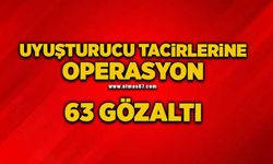 Uyuşturucu tacirlerine operasyon: 63 gözaltı