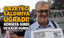 Gazeteci saldırıya uğradı komaya girdi ve kalbi durdu