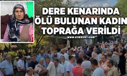 Dere kenarında ölü bulunan 73 yaşındaki kadın toprağa verildi