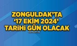 Zonguldak’ta '17 Ekim 2024' tarihi gün olacak