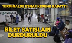 Terminalde esnaf kepenk kapattı: Bilet satışları durduruldu