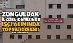 Zonguldak İl Özel İdaresinde işçi alımında TORPiL iddiası!