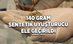 140 gram sentetik uyuşturucu ele geçirildi