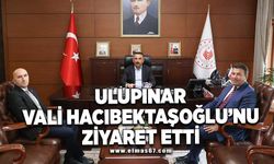 Ulupınar Vali Hacıbektaşoğlu'nu ziyaret etti