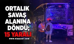 Ortalık savaş alanına döndü; 15 yaralı