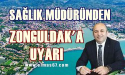 Sağlık Müdürü Zonguldak’ı uyardı!