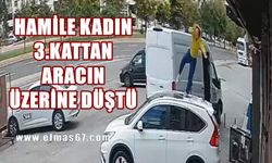 Hamile kadın 3. kattan aracın üzerine düştü