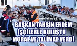 Tahsin Erdem işçileriyle kahvaltıda buluştu: Moral ve talimatlar verdi