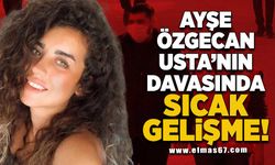 Ayşe Özgecan Usta'nın davasında sıcak gelişme!